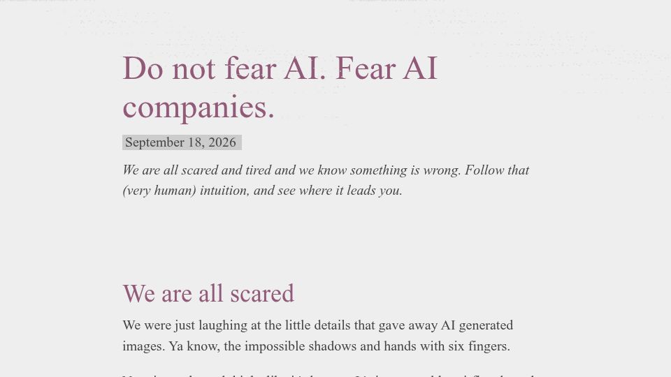 Screenshot of df7sc6o35ljoz.cloudfront.net: Do not fear AI. Fear AI companies