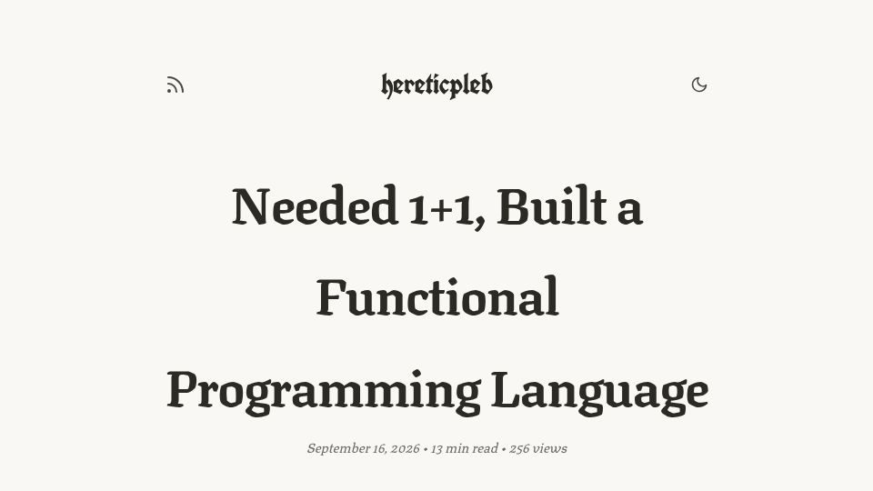 Screenshot of hereticpleb.vercel.app: Needed 1+1, built a functional programming language